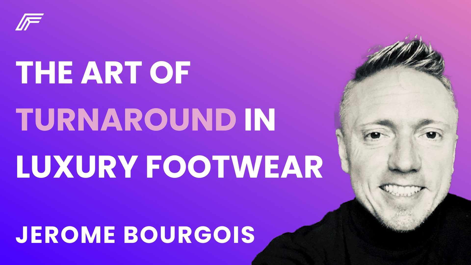 Jerome Bourgois, Luxury Turnaround Executive on Brand Strategy, Manufacturing, and the Art of Turnaround